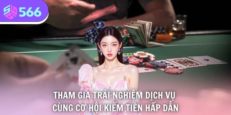 Tham gia trải nghiệm dịch vụ cùng cơ hội kiếm tiền hấp dẫn