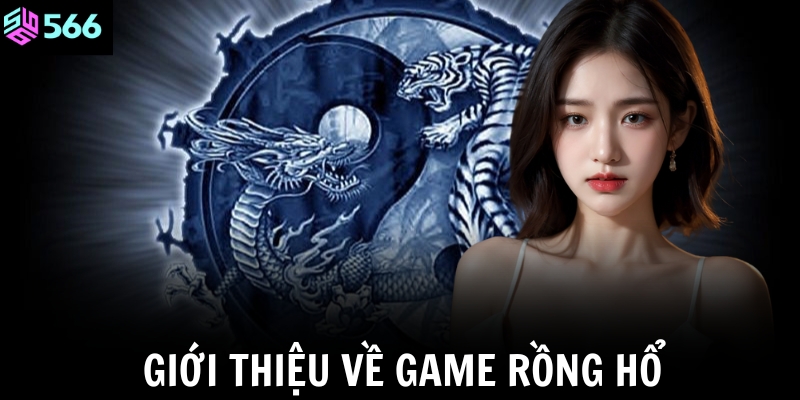 Giới thiệu về game Rồng Hổ