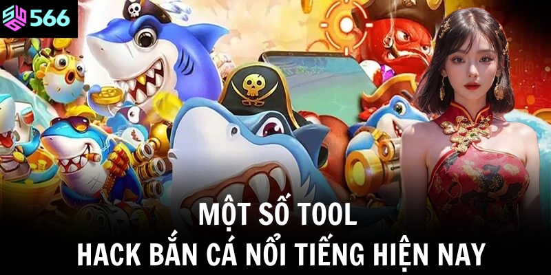 Một số tool hack bắn cá nổi tiếng hiện nay